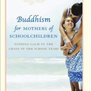 خرید و دانلود نسخه کامل کتاب Buddhism for Mothers of Schoolchildren: Finding Calm in the Chaos of the School Years