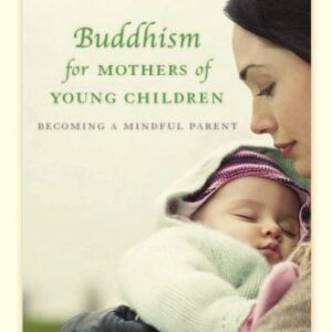 خرید و دانلود نسخه کامل کتاب Buddhism for Mothers of Young Children: Becoming a Mindful Parent