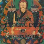 خرید و دانلود نسخه کامل کتاب Buddhism: the spiritual lineage of Dzogchen masters