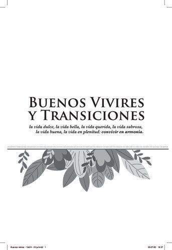 خرید و دانلود نسخه کامل کتاب Buenos vivires y transiciones: la vida dulce, la vida bella, la vida querida, la vida sabrosa, la vida buena, la vida plenitud: convivir en armonía