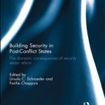خرید و دانلود نسخه کامل کتاب Building Security in Post-Conflict States: The Domestic Consequences of Security Sector Reform