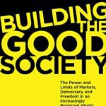 خرید و دانلود نسخه کامل کتاب Building the Good Society: The Power and Limits of Markets, Democracy and Freedom in an Increasingly Polarized World