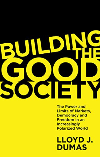 خرید و دانلود نسخه کامل کتاب Building the Good Society: The Power and Limits of Markets, Democracy and Freedom in an Increasingly Polarized World_68f9138829806.jpeg خرید و دانلود نسخه کامل کتاب Building the Good Society: The Power and Limits of Markets, Democracy and Freedom in an Increasingly Polarized World