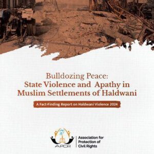خرید و دانلود نسخه کامل کتاب Bulldozing Peace: State Violence and Apathy in Muslim Settlements of Haldwani – A Fact-Finding Report on Haldwani Violence 2024
