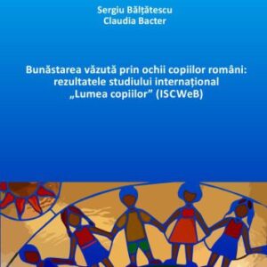خرید و دانلود نسخه کامل کتاب Bunăstarea văzută prin ochii copiilor români rezultatele studiului internațional „Lumea copiilor” (ISCWeB)