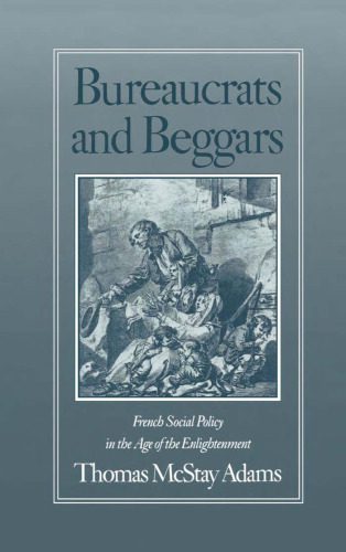 خرید و دانلود نسخه کامل کتاب Bureaucrats and Beggars: French Social Policy in the Age of the Enlightenment_68ea477e308bd.jpeg خرید و دانلود نسخه کامل کتاب Bureaucrats and Beggars: French Social Policy in the Age of the Enlightenment