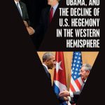 خرید و دانلود نسخه کامل کتاب Bush II, Obama, and the Decline of U.S. Hegemony in the Western Hemisphere