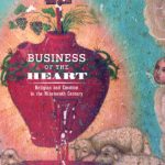 خرید و دانلود نسخه کامل کتاب Business of the Heart: Religion and Emotion in the Nineteenth Century