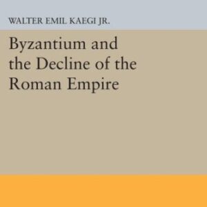 خرید و دانلود نسخه کامل کتاب Byzantium and the Decline of the Roman Empire