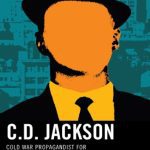 خرید و دانلود نسخه کامل کتاب C.D. Jackson : cold war propagandist for democracy and globalism