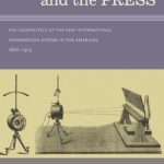 خرید و دانلود نسخه کامل کتاب Cables, Crises, and the Press: The Geopolitics of the New International Information System in the Americas, 1866–1903