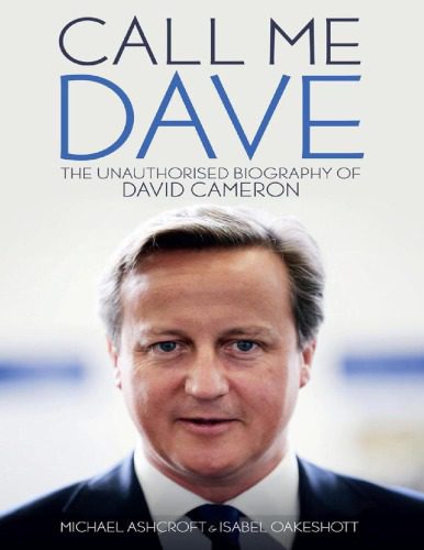 خرید و دانلود نسخه کامل کتاب Call Me Dave: The Unauthorised Biography of David Cameron_68ea77f486067.jpeg خرید و دانلود نسخه کامل کتاب Call Me Dave: The Unauthorised Biography of David Cameron