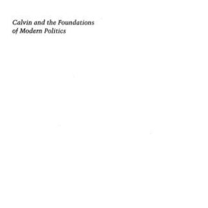 خرید و دانلود نسخه کامل کتاب Calvin and the Foundations of Modern Politics