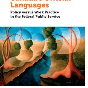 خرید و دانلود نسخه کامل کتاب Canada’s Official Languages: Policy Versus Work Practice in the Federal Public Service