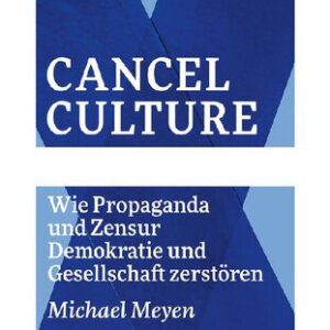 خرید و دانلود نسخه کامل کتاب Cancel Culture – Wie Propaganda und Zensur Demokratie und Gesellschaft zerstören