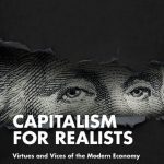 خرید و دانلود نسخه کامل کتاب Capitalism for Realists: Virtues and Vices of the Modern Economy