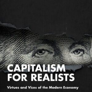 خرید و دانلود نسخه کامل کتاب Capitalism for Realists: Virtues and Vices of the Modern Economy