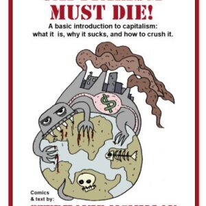 خرید و دانلود نسخه کامل کتاب Capitalism Must Die! A basic introduction to capitalism: what it is, why it sucks, and how to crush it