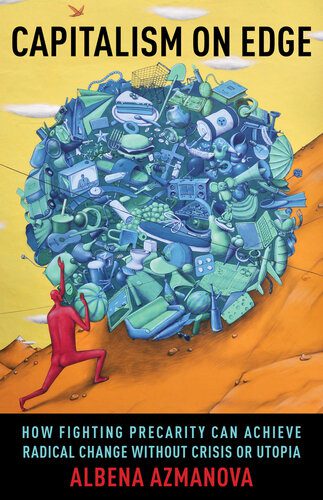 خرید و دانلود نسخه کامل کتاب Capitalism on Edge: How Fighting Precarity Can Achieve Radical Change Without Crisis or Utopia_68fad13c5db56.jpeg خرید و دانلود نسخه کامل کتاب Capitalism on Edge: How Fighting Precarity Can Achieve Radical Change Without Crisis or Utopia