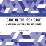 خرید و دانلود نسخه کامل کتاب Care in the Iron Cage: A Weberian Analysis of Failings in Care