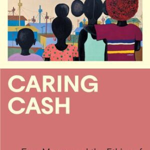 خرید و دانلود نسخه کامل کتاب Caring Cash: Free Money and the Ethics of Solidarity in Kenya