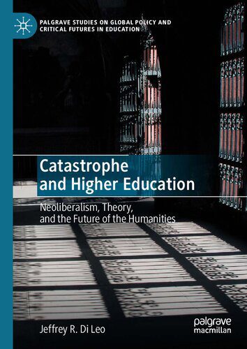 خرید و دانلود نسخه کامل کتاب Catastrophe and Higher Education: Neoliberalism, Theory, and the Future of the Humanities_68e3a36ae793f.jpeg خرید و دانلود نسخه کامل کتاب Catastrophe and Higher Education: Neoliberalism, Theory, and the Future of the Humanities