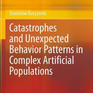 خرید و دانلود نسخه کامل کتاب Catastrophes and Unexpected Behavior Patterns in Complex Artificial Populations