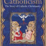 خرید و دانلود نسخه کامل کتاب Catholicism: The Story of Catholic Christianity