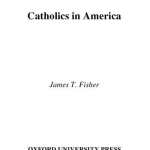 خرید و دانلود نسخه کامل کتاب Catholics in America (Religion in American Life)