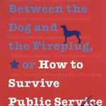 خرید و دانلود نسخه کامل کتاب Caught Between the Dog and the Fireplug, or How to Survive Public Service