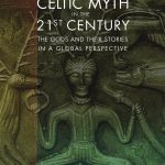 خرید و دانلود نسخه کامل کتاب Celtic Myth in the 21st Century: The Gods and their Stories in a Global Perspective