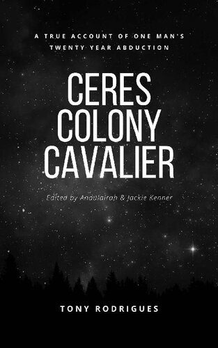 خرید و دانلود نسخه کامل کتاب Ceres Colony Cavalier; A True Account Of One Man’s Twenty Year Abduction_68e2be6e502a8.jpeg خرید و دانلود نسخه کامل کتاب Ceres Colony Cavalier; A True Account Of One Man’s Twenty Year Abduction