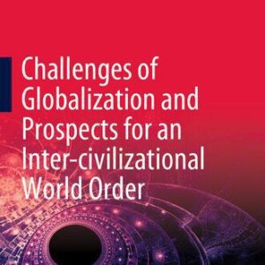 خرید و دانلود نسخه کامل کتاب Challenges of Globalization and Prospects for an Inter-civilizational World Order