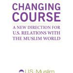 خرید و دانلود نسخه کامل کتاب Changing Course:A New Direction for U.S. Relations with the Muslim World
