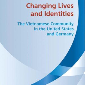 خرید و دانلود نسخه کامل کتاب Changing Lives and Identities. The Vietnamese Community in the United States and Germany