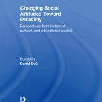 خرید و دانلود نسخه کامل کتاب Changing Social Attitudes Toward Disability: Perspectives from historical, cultural, and educational studies