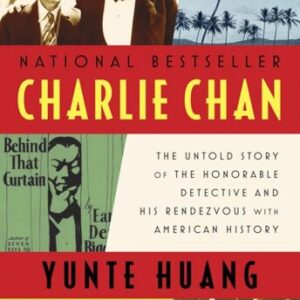 خرید و دانلود نسخه کامل کتاب Charlie Chan: The Untold Story of the Honorable Detective and His Rendezvous with American History