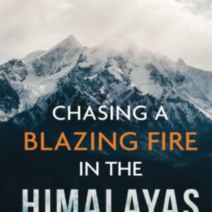 خرید و دانلود نسخه کامل کتاب Chasing A Blazing Fire In The Himalayas