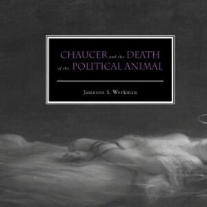 خرید و دانلود نسخه کامل کتاب Chaucer and the Death of the Political Animal