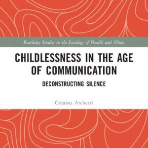 خرید و دانلود نسخه کامل کتاب Childlessness In The Age Of Communication: Deconstructing Silence