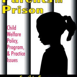 خرید و دانلود نسخه کامل کتاب Children With Parents in Prison: Child Welfare Policy, Program, and Practice Issues