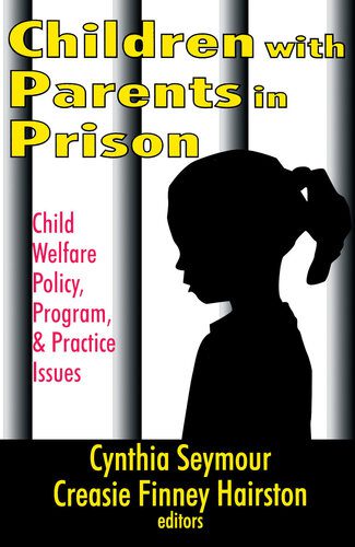 خرید و دانلود نسخه کامل کتاب Children With Parents in Prison: Child Welfare Policy, Program, and Practice Issues_68e833ad20e2f.jpeg خرید و دانلود نسخه کامل کتاب Children With Parents in Prison: Child Welfare Policy, Program, and Practice Issues