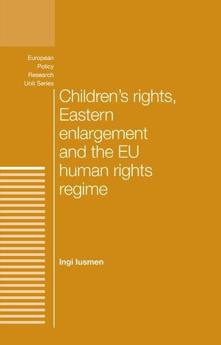 خرید و دانلود نسخه کامل کتاب Children’s Rights, Eastern Enlargement and the EU Human Rights Regime
