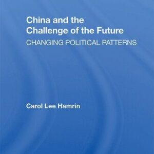 خرید و دانلود نسخه کامل کتاب China and the Challenge of the Future: Changing Political Patterns