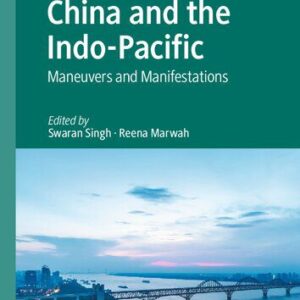 خرید و دانلود نسخه کامل کتاب China and the Indo-Pacific: Maneuvers and Manifestations