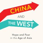 خرید و دانلود نسخه کامل کتاب China and the West: Hope and Fear in the Age of Asia