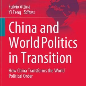خرید و دانلود نسخه کامل کتاب China and World Politics in Transition: How China Transforms the World Political Order