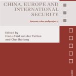 خرید و دانلود نسخه کامل کتاب China, Europe and International Security: Interests, Roles, and Prospects