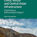 خرید و دانلود نسخه کامل کتاب China, Russia and Central Asian Infrastructure: Fragmenting or Reformatting the Region?