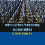 خرید و دانلود نسخه کامل کتاب China’s African Peacekeeping Decision Making in the Hu Jintao Era